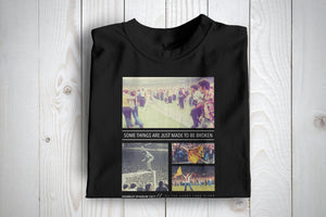 Some Things Are Made To Be Broken Scotland Football Casuals Awaydays T Shirt
